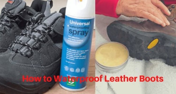 How to Waterproof Leather Boots – Step by Step Guide
