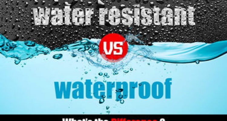 What Is the Difference Between Waterproof and Water Resistant