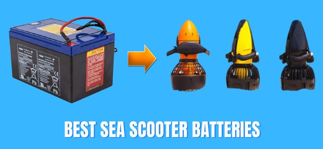 Best Sea Scooter Batteries