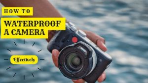 How to Waterproof a Camera