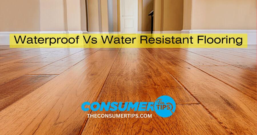 Read more about the article Exploring Waterproof vs Water-Resistant Flooring: 6 Key Points